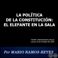 LA POLÍTICA DE LA CONSTITUCIÓN: EL ELEFANTE EN LA SALA - Por MARIO RAMOS-REYES - Lunes, 05 de Octubre de 2020